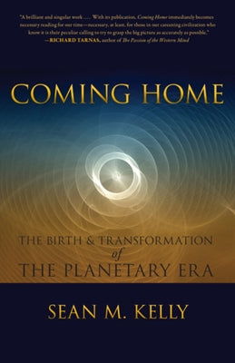 Coming Home: The Birth & Transformation of the Planetary Era Paperback Lindisfarne Books