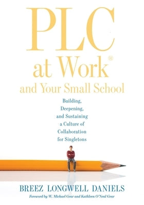 Plc at Work(r) and Your Small School: Building, Deepening, and Sustaining a Culture of Collaboration for Singletons (an Action Guide for Building an E Paperback Solution Tree