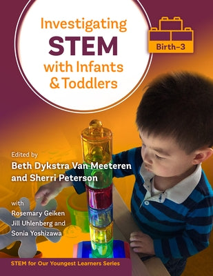 Investigating Stem with Infants and Toddlers (Birth-3) Paperback Teachers College Press