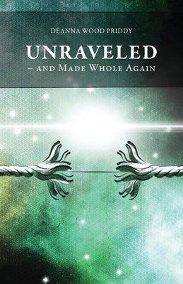 Unraveled - And Made Whole Again Paperback Trilogy Christian Publishing