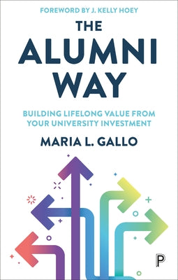 The Alumni Way: Building Lifelong Value from Your University Investment Paperback Policy Press
