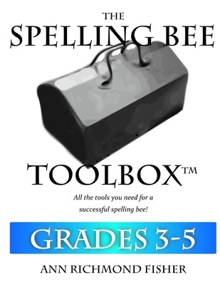 The Spelling Bee Toolbox for Grades 3-5: All the Resources You Need for a Successful Spelling Bee Paperback Ann Richmond Fisher