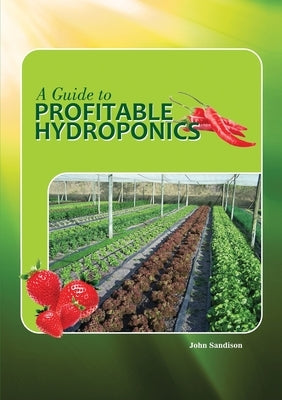 A Guide to Profitable Hydroponics Paperback John Sandison