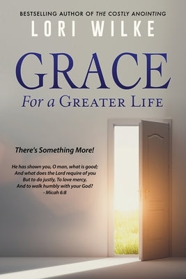 Grace for a Greater Life: There's Something More! Paperback Xulon Press