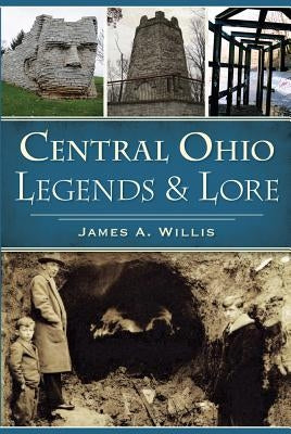 Central Ohio Legends & Lore Paperback History Press