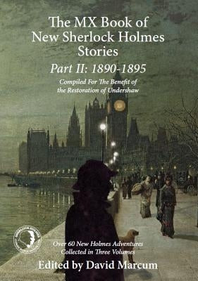 The MX Book of New Sherlock Holmes Stories Part II: 1890 to 1895 Paperback MX Publishing