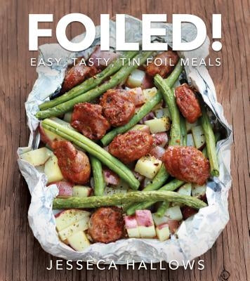 Foiled!: Easy, Tasty Tin Foil Meals Paperback Front Table Books