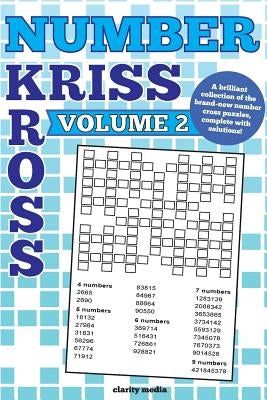 Number Kriss Kross Volume 2: 100 brand new number cross puzzles, complete with solutions Paperback Createspace Independent Publishing Platform
