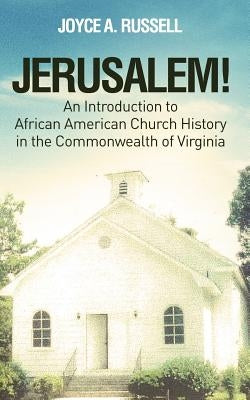 JERUSALEM! An Introduction to African American Church History in the Commonwealth of Virginia Paperback PENDIUM