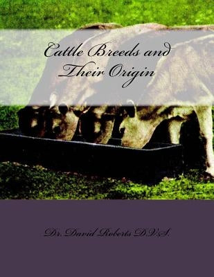 Cattle Breeds and Their Origin Paperback Createspace Independent Publishing Platform