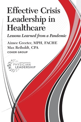 Effective Crisis Leadership in Healthcare: Lessons Learned from a Pandemic by Greeter, Aimee