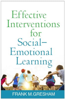Effective Interventions for Social-Emotional Learning Paperback Guilford Publications
