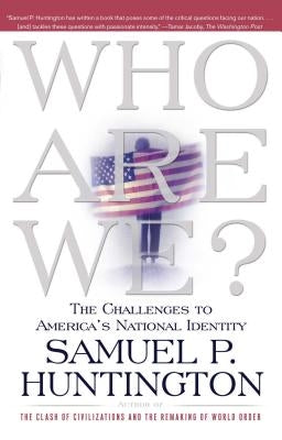 Who Are We?: The Challenges to America's National Identity Simon & Schuster