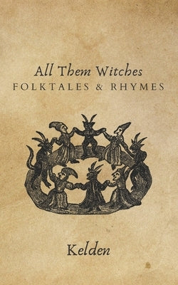 All Them Witches: Folktales & Rhymes Paperback Independently Published