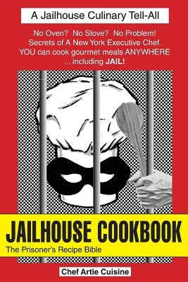 JAILHOUSE COOKBOOK The Prisoner's Recipe Bible Paperback Goodreadbooks, Inc.