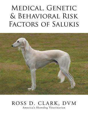 Medical, Genetic & Behavioral Risk Factors of Salukis Paperback Xlibris