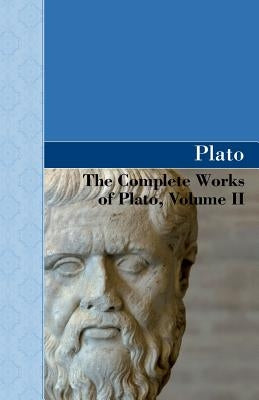 The Complete Works of Plato, Volume II Paperback Akasha Classics