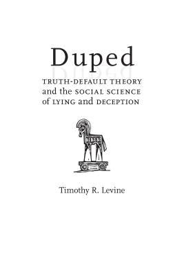 Duped: Truth-Default Theory and the Social Science of Lying and Deception University Alabama Press