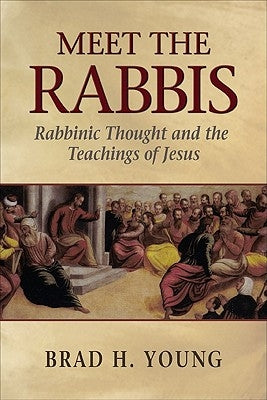 Meet the Rabbis: Rabbinic Thought and the Teachings of Jesus Paperback Baker Academic