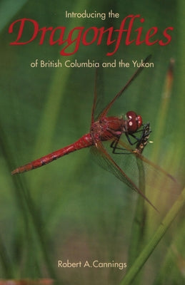 Introducing the Dragonflies of British Columbia and the Yukon Paperback Royal British Columbia Museum