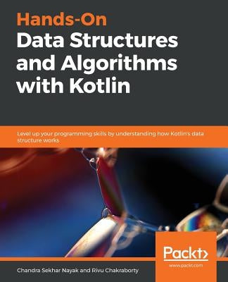 Hands-On Data Structures and Algorithms with Kotlin Paperback Packt Publishing