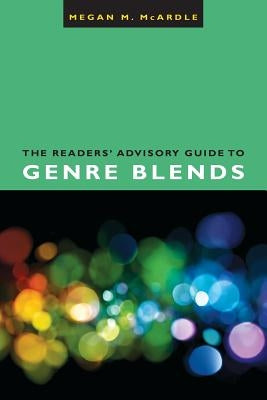 The Readers' Advisory Guide to Genre Blends Paperback Editions