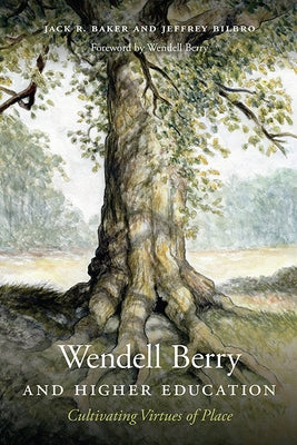Wendell Berry and Higher Education: Cultivating Virtues of Place Paperback University Press of Kentucky