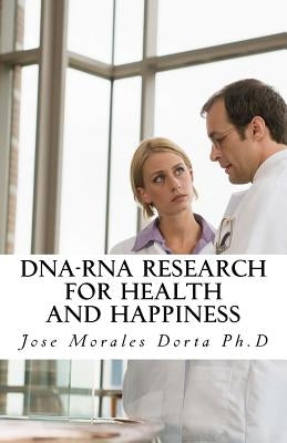 DNA-RNA Research for Health and Happiness Paperback Createspace Independent Publishing Platform