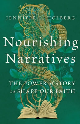 Nourishing Narratives: The Power of Story to Shape Our Faith Paperback IVP Academic