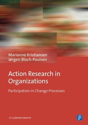 Action Research in Organizations: Participation in Change Processes Paperback Verlag Barbara Budrich