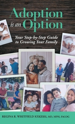 Adoption is an Option: Your Step-by-Step Guide to Growing Your Family by Rae Whitfield Kekessi, Regina