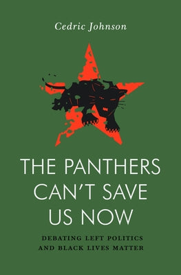 The Panthers Can't Save Us Now: Debating Left Politics and Black Lives Matter Verso