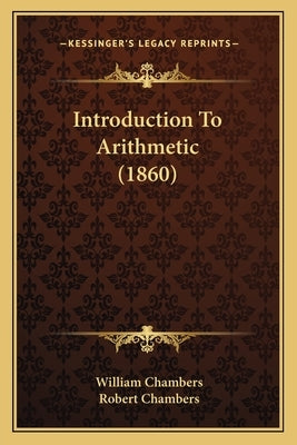 Introduction to Arithmetic (1860) Paperback Kessinger Publishing