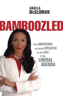 Bamboozled: How Americans Are Being Exploited by the Lies of the Liberal Agenda Paperback Thomas Nelson