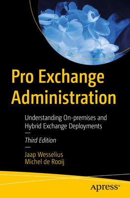 Pro Exchange Administration: Understanding On-Premises and Hybrid Exchange Deployments Paperback Apress