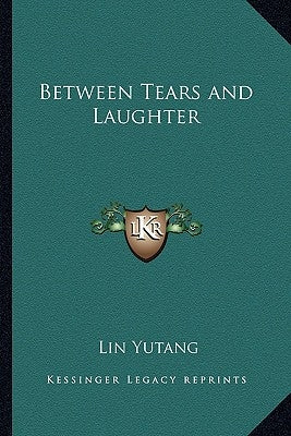 Between Tears and Laughter Paperback Kessinger Publishing