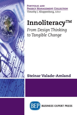 Innoliteracy: From Design Thinking to Tangible Change Paperback Business Expert Press