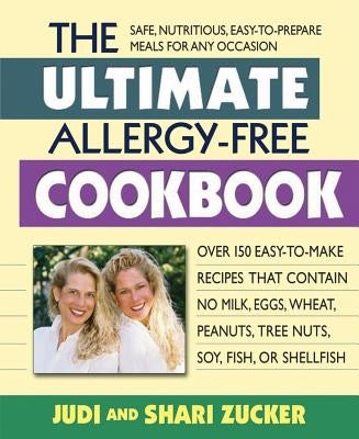 The Ultimate Allergy-Free Cookbook: Over 150 Easy-To-Make Recipes That Contain No Milk, Eggs, Wheat, Peanuts, Tree Nuts, Soy, Fish, or Shellfish Paperback Square One Publishers