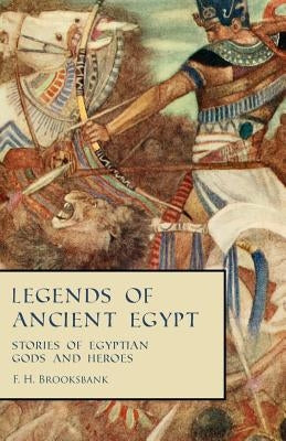 Legends of Ancient Egypt - Stories of Egyptian Gods and Heroes Paperback White Press