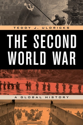The Second World War: A Global History Paperback Rowman & Littlefield Publishers