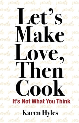 Let's Make Love, Then Cook: It's Not What You Think Trilogy Christian Publishing
