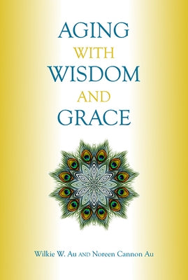 Aging with Wisdom and Grace Paperback Paulist Press