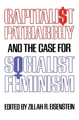 Capitalist Patriarchy and the Case for Socialist Feminism Paperback Monthly Review Press