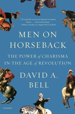 Paperback of Men on Horseback: The Power of Charisma in the Age of Revolution by Picador USA, showing a historical illustration of men on horseback.