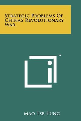 Strategic Problems Of China's Revolutionary War Paperback Literary Licensing, LLC
