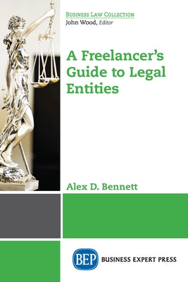 A Freelancer's Guide to Legal Entities Paperback Business Expert Press