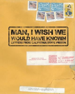 Man, I Wish We Would Have Known: Letters from Calipatria State Prison Paperback Brick of Gold Publishing Company
