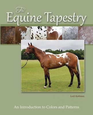 The Equine Tapestry: An Introduction to Colors and Patterns Paperback Blackberry Lane Press LLC