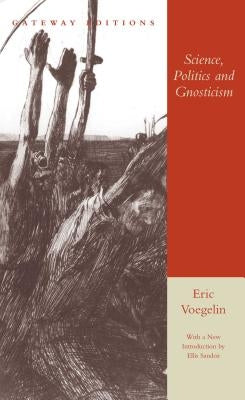 Science, Politics and Gnosticism: Two Essays Paperback Gateway Editions