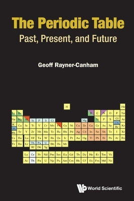 Periodic Table, The: Past, Present, and Future Paperback World Scientific Publishing Company